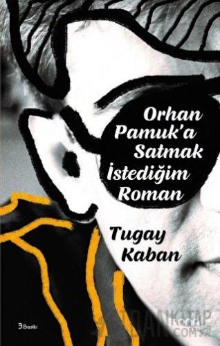 Orhan Pamuk'a Satmak İstediğim Roman Tugay Kaban