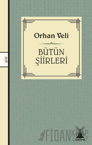 Orhan Veli Kanık - Bütün Şiirleri Orhan Veli Kanık