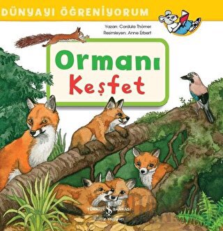 Ormanı Keşfet - Dünyayı Öğreniyorum Cordula Thörner