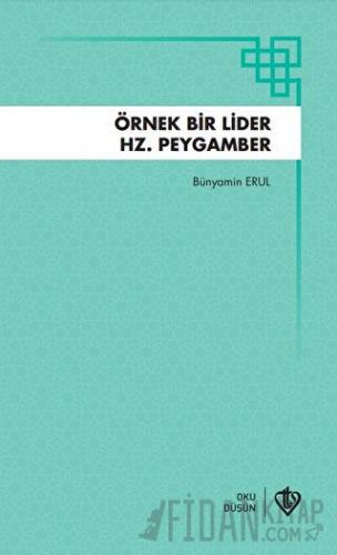 Örnek Bir Lider Hz Peygamber Bünyamin Erul