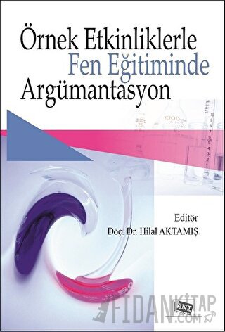 Örnek Etkinliklerle Fen Eğitiminde Argümantasyon Hilal Aktamış