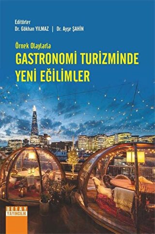 Örnek Olaylarla Gastronomi Turizminde Yeni Eğilimler Kolektif