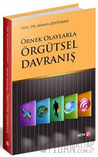 Örnek Olaylarla Örgütsel Davranış Şermin Şenturan