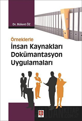 Örneklerle İnsan Kaynakları Dokümantasyon Uygulamaları Bülent Öz