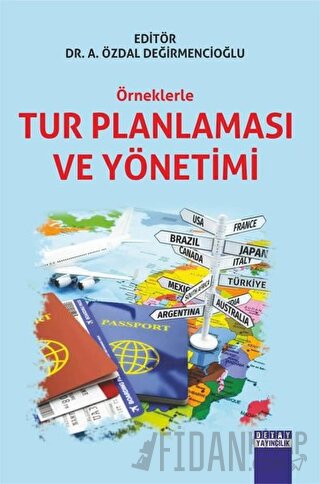 Örneklerle Tur Planlaması ve Yönetimi A. Özdal Değirmencioğlu