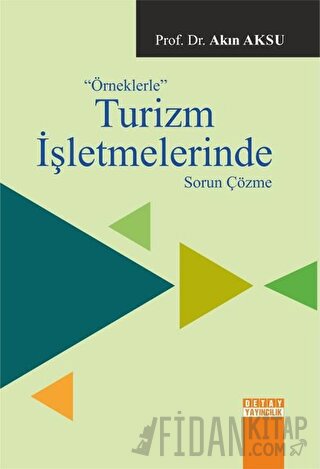 Örneklerle Turizm İşletmelerinde Sorun Çözme Akın Aksu