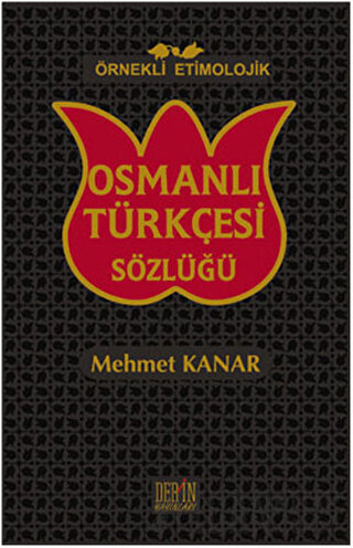 Örnekli Etimolojik Osmanlı Türkçesi Sözlüğü (Ciltli) Mehmet Kanar