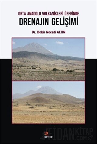 Orta Anadolu Volkanikleri Üzerinde Drenajın Gelişimi Bekir Necati Altı