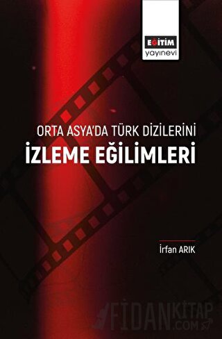 Orta Asya’da Türk Dizilerini İzleme Eğilimleri İrfan Arıkan