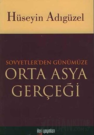 Orta Asya Gerçeği Sovyetler’den Günümüze Hüseyin Adıgüzel