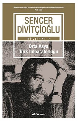 Orta Asya Türk İmparatorluğu - Külliyat 7 Sencer Divitçioğlu