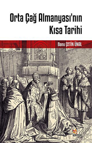 Orta Çağ Almanyası’nın Kısa Tarihi Banu Çetin Ünal