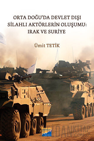 Orta Doğu’da Devlet Dışı Silahlı Aktörlerin Oluşumu: Irak ve Suriye Üm