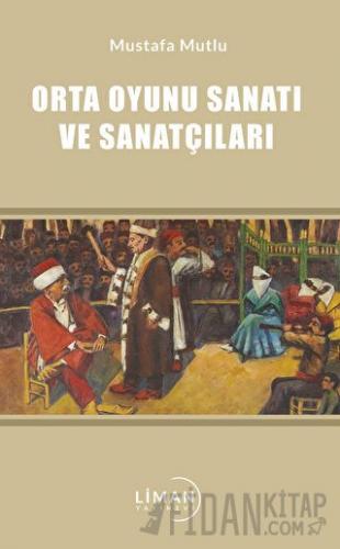 Orta Oyunu Sanatı ve Sanatçıları Mustafa Mutlu