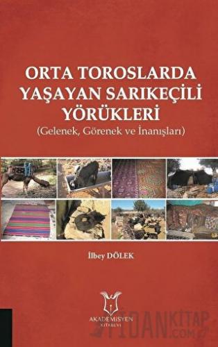 Orta Toroslarda Yaşayan Sarıkeçili Yörükleri İlbey Dölek