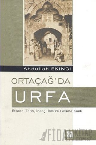 Ortaçağ’da Urfa Abdullah Ekinci