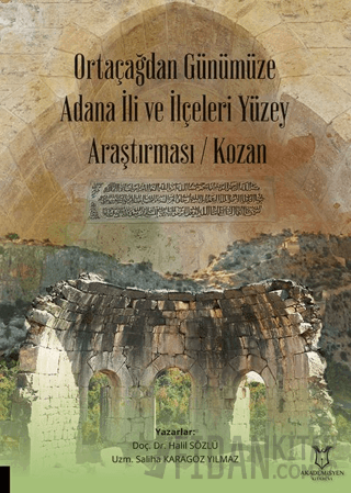 Ortaçağdan Günümüze Adana İli ve İlçeleri Yüzey Araştırması (Kozan) Ha