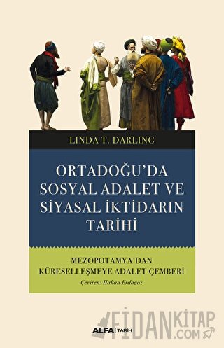 Ortadoğu’da Sosyal Adalet ve Siyasal İktidarın Tarihi Linda T. Darling