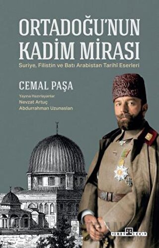 Ortadoğu’nun Kadim Mirası Cemal Paşa