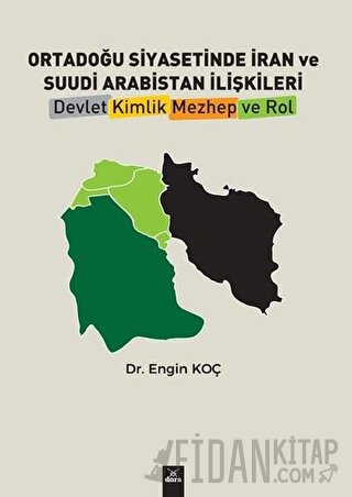 Ortadoğu Siyasetinde İran ve Suudi Arabistan İlişkileri Engin Koç