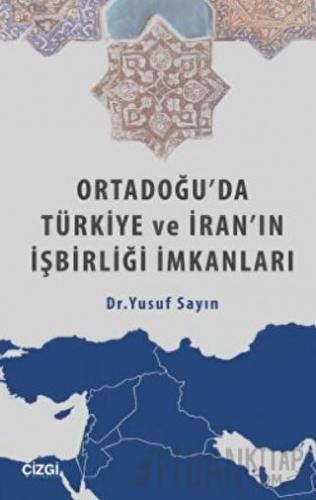 Ortadoğu'da Türkiye ve İran'ın İşbirliği İmkanları Yusuf Sayın