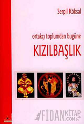 Ortakçı Toplumdan Bugüne Kızılbaşlık Serpil Köksal