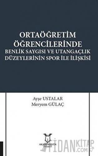 Ortaöğretim Öğrencilerinde Benlik Saygısı ve Utangaçlık Düzeylerinin S