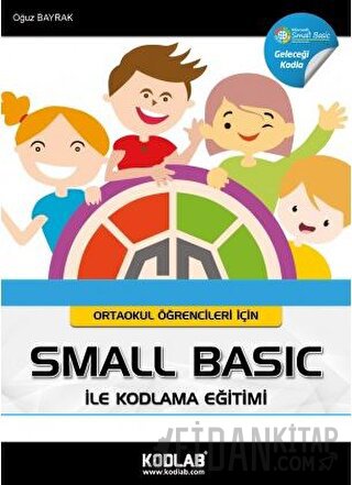 Ortaokul Öğrencileri İçin Small Basic ile Kodlama Eğitimi Oğuz Bayrak