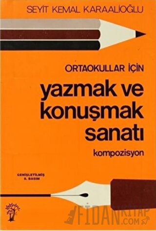 Ortaokullar İçin Yazmak ve Konuşmak Sanatı Kompozisyon Seyit Kemal Kar