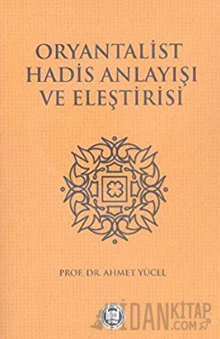 Oryantalist Hadis Anlayışı ve Eleştirisi Mehmet Yücel