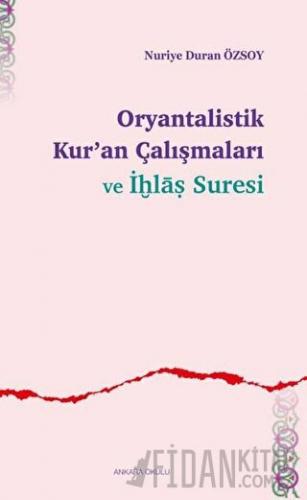 Oryantalistik Kur’an Çalışmaları ve İhlas Suresi Nuriye Duran Özsoy