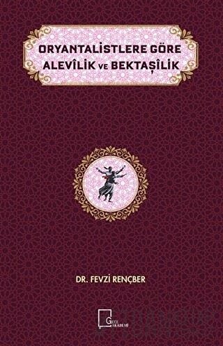 Oryantalistlere Göre Alevilik ve Bektaşilik Fevzi Rençber