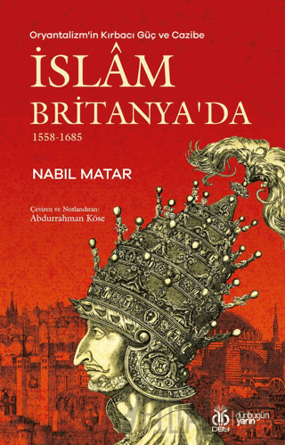 Oryantalizm'in Kırbacı Güç ve Cazibe İslam Britanya'da 1558-1685 Nabil