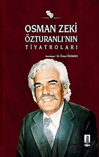 Osman Zeki Özturanlı’nın Tiyatroları Öznur Özdarıcı