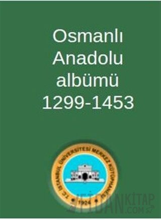 Osmanlı Anadolu Albümü 1299-1453 Kolektif