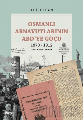 Osmanlı Arnavutlarının ABD’ye Göçü 1870-1912 Ali Aslan