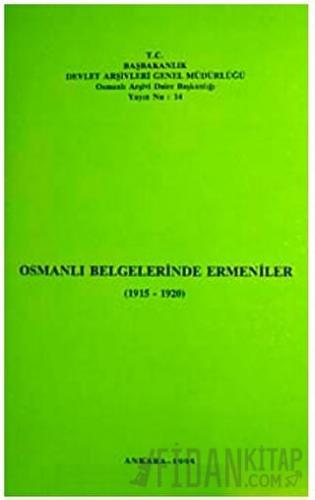 Osmanlı Belgelerinde Ermeniler (1915 - 1920) Kolektif