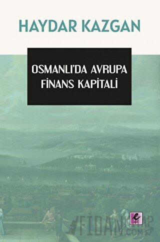 Osmanlı’da Avrupa Finans Kapitali Haydar Kazgan