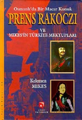 Osmanlı’da Bir Macar Konuk Prens Rakoczi ve Mikes’in Türkiye Mektuplar