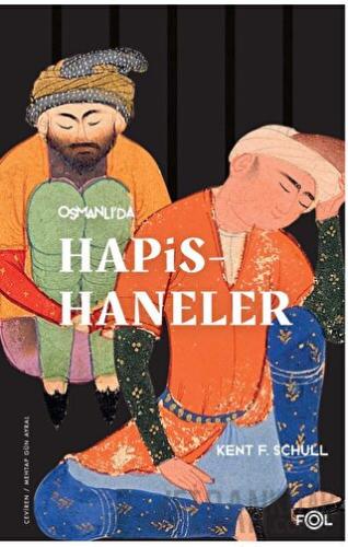 Osmanlı’da Hapishaneler Kent F. Schull