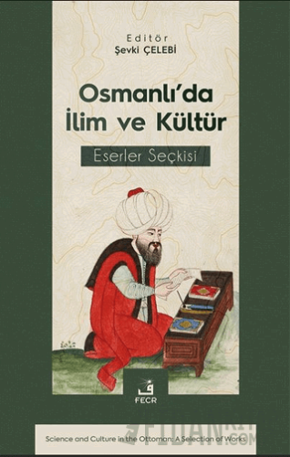 Osmanlı’da İlim ve Kültür Eserler Seçkisi Şevki Çelebi