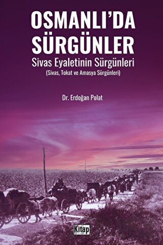 Osmanlı’da Sürgünler Sivas Eyaletinin Sürgünleri Erdoğan Polat