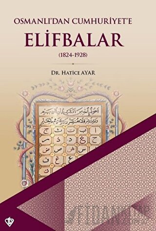 Osmanlı’dan Cumhuriyet’e Elifbalar Hatice Ayar