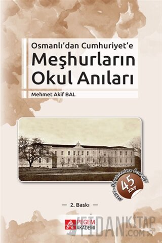 Osmanlı’dan Cumhuriyet’e Meşhurların Okul Anıları Mehmet Akif Bal