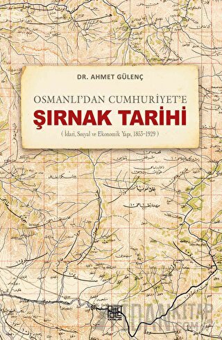 Osmanlı’dan Cumhuriyet’e Şırnak Tarihi (İdari, Sosyal ve Ekonomik Yapı