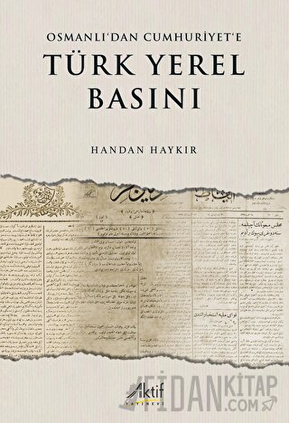 Osmanlı’dan Cumhuriyet’e Türk Yerel Basını Handan Haykır