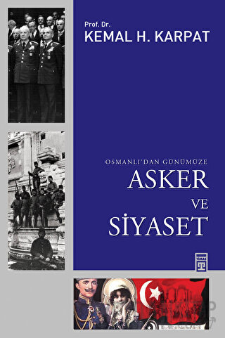 Osmanlı’dan Günümüze Asker ve Siyaset Kemal H. Karpat