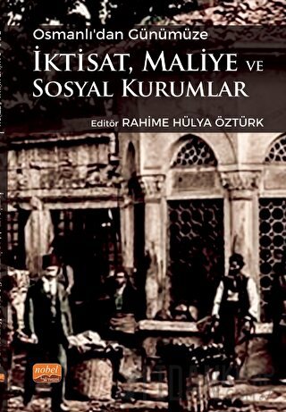 Osmanlı’dan Günümüze İktisat, Maliye ve Sosyal Kurumlar Kolektif