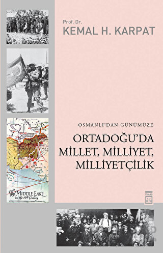 Osmanlı’dan Günümüze Ortadoğu’da Millet, Milliyet, Milliyetçilik Kemal