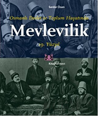 Osmanlı Devlet ve Toplum Hayatında Mevlevilik 19. Yüzyıl Serdar Ösen